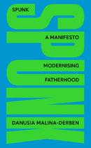SPUNK : A Manifesto Modernising Fatherhood-9781838209827