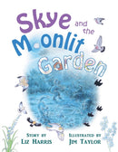 Skye and the Moonlit Garden : a beautiful story of family, comfort and love filled with botanical illustrations for all ages-9781838229825