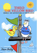 Theo The Yellow Bird Book 2 : My Adventure At The Seaside Book 2 - My Adventure At The Seaside-9781838254360