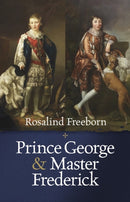 Prince George and Master Frederick : Royal Friends and Secret Brothers-9781838259853