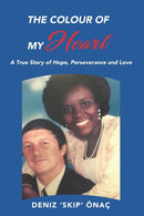 The Colour Of My Heart : A True Story of Hope, Perseverance and Love-9781838283858