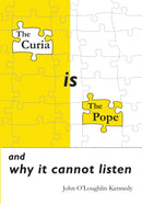 The Curia is the Pope : and why it cannot listen-9781838294526