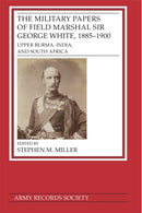 The Military Papers of Field Marshal  Sir George White, 1885-1900 : Upper Burma, India, and South Africa-9781838387730