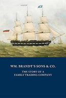 WM. BRANDT'S SONS & CO. : The Story of a Family Trading Company-9781838395353