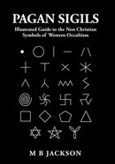 Pagan Sigils : Illustrated Guide to The Non Christian Symbols of Western Occultism-9781838418564