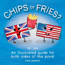 Chips or fries? : An illustrated guide for both sides of the pond (UK - USA)-9781838455323