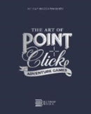 The Art of Point-and-Click Adventure Games-9781838458539