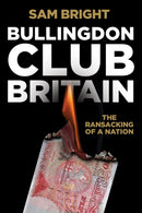 Bullingdon Club Britain : The Ransacking of a Nation-9781838462963