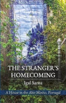 The Stranger's Homecoming : A House in the Alto Minho, Portugal-9781838463052