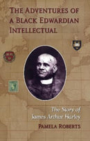 The Adventures of a Black Edwardian Intellectual : The Story of James Arthur Harley-9781838463069