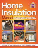 The HOME INSULATION MANUAL : How To Cut Enery Bills And Make Your Home Warm And Comfortable-9781838463748
