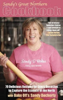 Sandy's Great Northern Cookbook : 70 Delicious Recipes for Every Occasion to Capture the Essence of the North-9781838489953