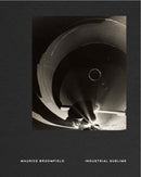 Maurice Broomfield : Industrial Sublime-9781838510206