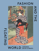 Fashion and the Floating World : Japanese ukiyo-e Prints-9781838510503