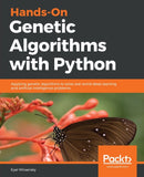 Hands-On Genetic Algorithms with Python : Applying genetic algorithms to solve real-world deep learning and artificial intelligence problems-9781838557744