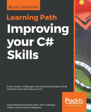 Improving your C# Skills : Solve modern challenges with functional programming and test-driven techniques of C# by Ovais Mehboob Ahmed Khan