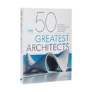 The 50 Greatest Architects : The People Whose Buildings Have Shaped Our World-9781838574208