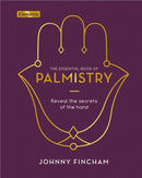 The Essential Book of Palmistry : Reveal the Secrets of the Hand-9781838574376