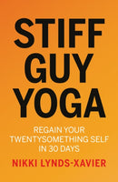 Stiff Guy Yoga : Regain Your Twentysomething Self in 30 Days-9781838590666