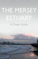 The Mersey Estuary: A Travel Guide-9781838591908