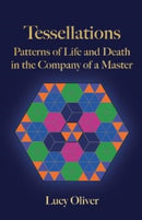 Tessellations : Patterns of Life and Death in the Company of a Master-9781838592943