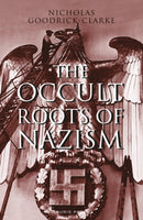 The Occult Roots of Nazism : Secret Aryan Cults and Their Influence on Nazi Ideology-9781838601850