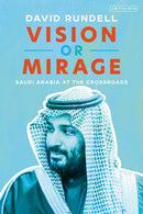 Vision or Mirage : Saudi Arabia at the Crossroads-9781838605933