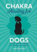 Chakra Healing for Dogs : Energy work for a happy and healthy canine friend-9781838611019