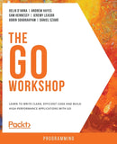 The Go Workshop : Learn to write clean, efficient code and build high-performance applications with Go-9781838647940