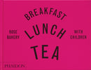 Breakfast, Lunch, Tea with Children : Rose Bakery-9781838663766