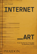 Internet_Art : From the Birth of the Web to the Rise of NFTs-9781838664077
