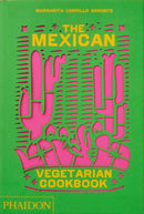 The Mexican Vegetarian Cookbook : 400 authentic everyday recipes for the home cook-9781838665265