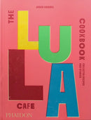 The Lula Cafe Cookbook : Collected Recipes and Stories-9781838667535
