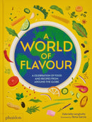 A World of Flavour : A Celebration of Food and Recipes from Around the Globe-9781838667702