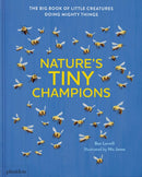 Nature's Tiny Champions : The Big Book of Little Creatures Doing Mighty Things-9781838668488