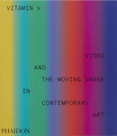 Vitamin V : Video and the Moving Image in Contemporary Art-9781838668730