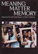 Meaning Matter Memory : Selections from the Studio Museum in Harlem Collection-9781838669348
