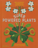 Superpowered Plants : Meet the Smartest, Strongest, and Sneakiest Plants-9781838669508