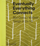 Eventually Everything Connects : Mid-Century Modern Design in the US-9781838669560