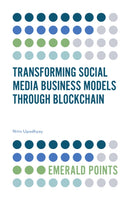 Transforming Social Media Business Models Through Blockchain-9781838673024