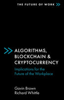 Algorithms, Blockchain & Cryptocurrency : Implications for the Future of the Workplace-9781838674984