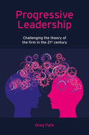 Progressive Leadership : Challenging the theory of the firm in the 21st century-9781838675684
