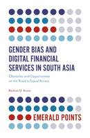 Gender Bias and Digital Financial Services in South Asia : Obstacles and Opportunities on the Road to Equal Access-9781838678586