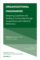 Organizational Imaginaries : Tempering Capitalism and Tending to Communities through Cooperatives and Collectivist Democracy-9781838679927
