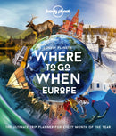 Lonely Planet Lonely Planet's Where To Go When Europe : 300+ Curated Month-by-Month Trip Recommendations for Culture, Adventure, Food & Wildlife-9781838690403