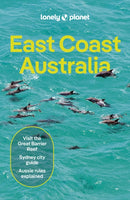 Lonely Planet East Coast Australia : Detailed Itineraries | Travel Like a Local | Insider Tips | Covers Sydney & New South Wales, Melbourne & Victoria, Queensland, Outback Australia and more-9781838691950
