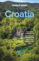 Lonely Planet Croatia : Detailed Itineraries | Travel Like a Local | Insider Tips | Covers Zagreb, Continental Croatia, Istria, Kvarner, Dalmatia, Dubrovnik and more-9781838693510