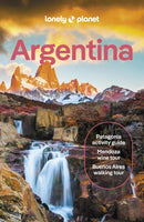 Lonely Planet Argentina : Detailed Itineraries | Travel Like a Local | Insider Tips | Covers Buenos Aires, Iguazu, Mendoza, Patagonia, and more-9781838696689