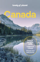 Lonely Planet Canada : Detailed Itineraries | Travel Like a Local | Insider Tips | Covers British Columbia, Quebec, Alberta, Newfoundland, and more-9781838697068