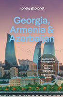 Lonely Planet Georgia, Armenia & Azerbaijan : Detailed Itineraries | Travel Like a Local | Insider Tips-9781838697839